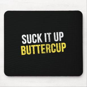 Suck It Up Buttercup Vintage Funny Trending Politi Mouse Mat