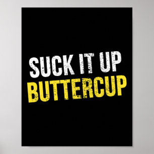 Suck It Up Buttercup Vintage Funny Trending Politi Poster
