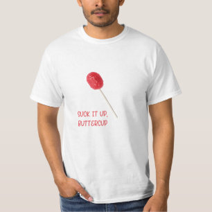 Suck It Up Buttercup with Red Lollipop T-Shirt