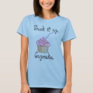 Suck It Up, Cupcake T-Shirt