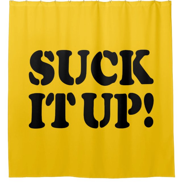 SUCK IT UP! SHOWER CURTAIN (Front)
