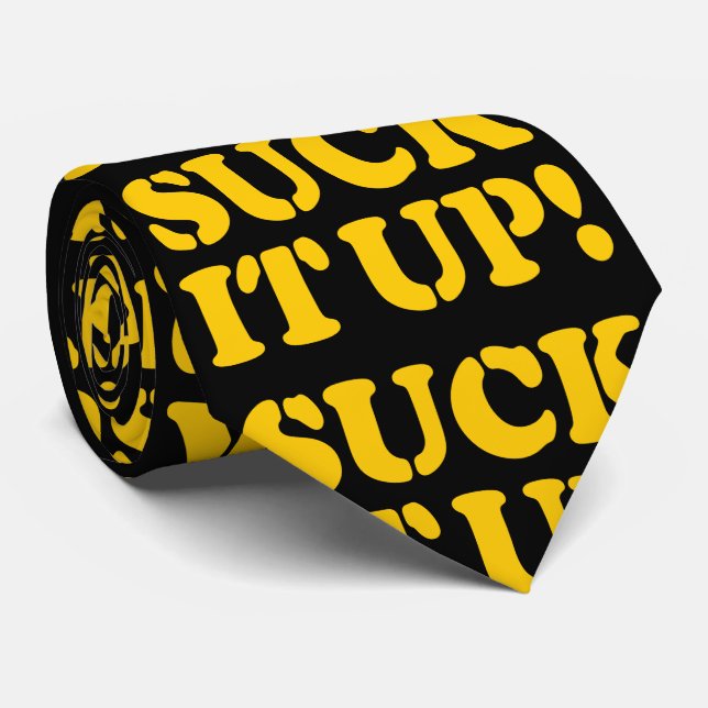 SUCK IT UP! TIE (Rolled)