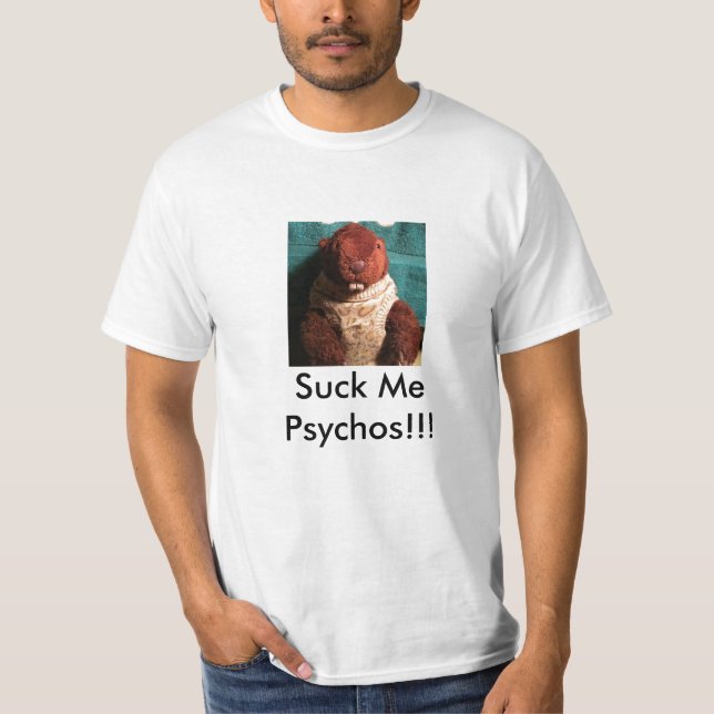 Suck Me Psychos!!! T-Shirt (Front)