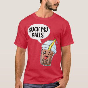 Suck My Balls Boba  T-Shirt