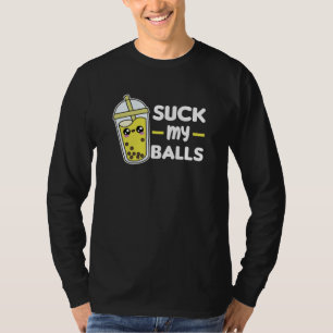 Suck My Balls - Bubble Tea Kawaii Boba Tea Love T-Shirt