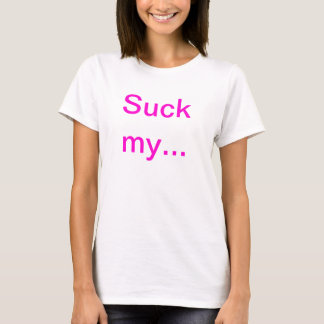 Suck my big toe! T-Shirt