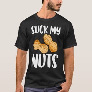 Suck My Nuts  Women Sarcastic Peanut T-Shirt