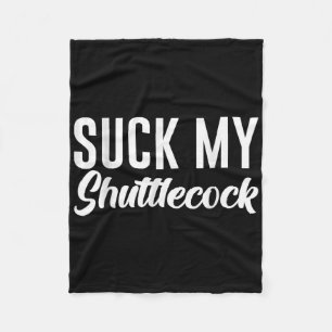 Suck My Shuttle  Fleece Blanket