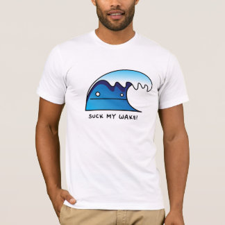 Suck my wake T-Shirt