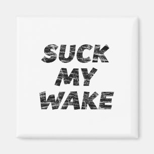 Suck My Wake - T Shirt Funny Boating Tee Magnet