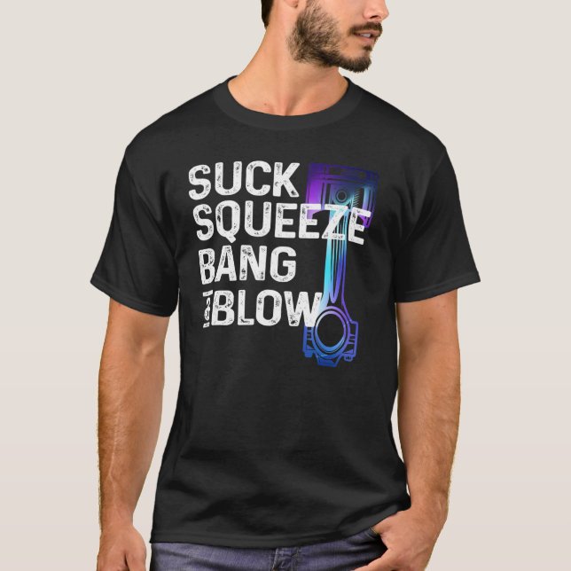 Suck, Squeeze, Bang & Blow Auto Repairman Car Mech T-Shirt (Front)