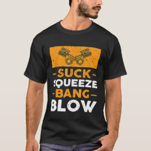 Suck Squeeze Bang Blow Car Guy T-Shirt