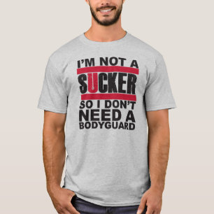 SUCKER!!! T-Shirt