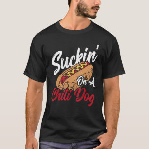 Suckin' On A Chili Dog Hot Dog Chilli T-Shirt