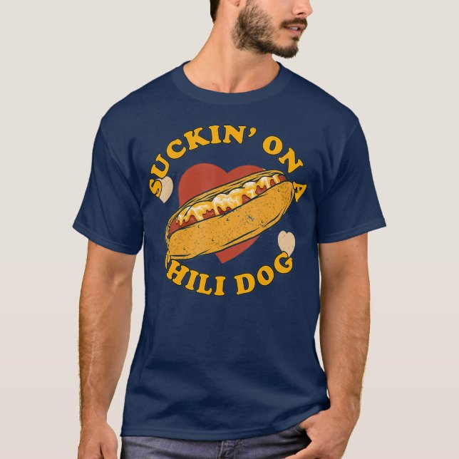 Suckin On A Chilli Dog  Foodie Funny T-Shirt (Front)