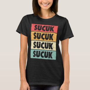 Sucuk Is A Way Of Life Turkish Sucuk T-Shirt