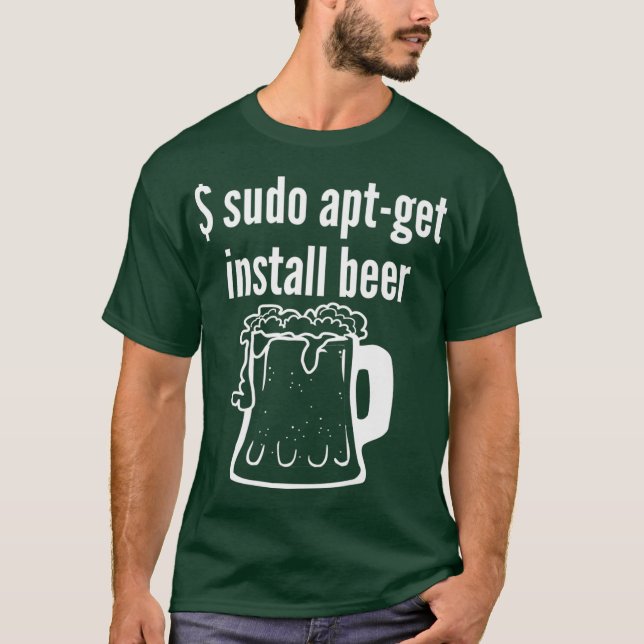 Sudo Apt Get Install Beer  Linu Beer Lover Funny T-Shirt (Front)