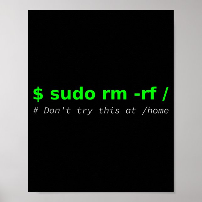 $ Sudo Rm -rf _ Don't Try This At _home Funny It L Poster (Front)