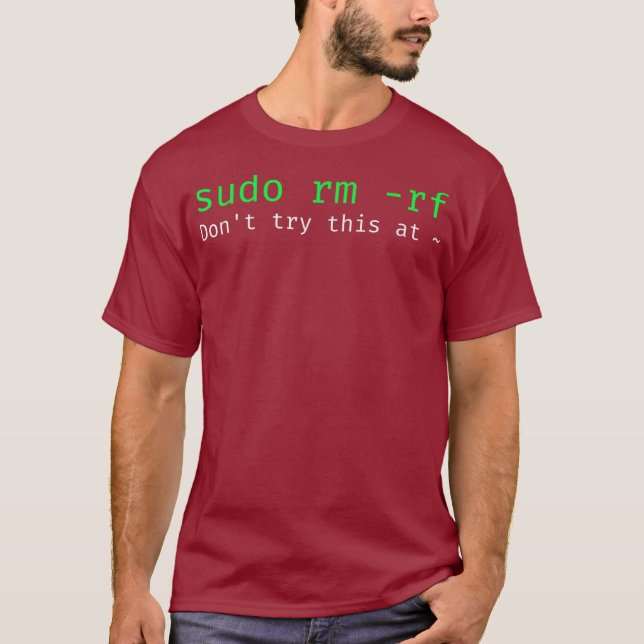 sudo rm rf  Funny Linu sysadmin command line T-Shirt (Front)