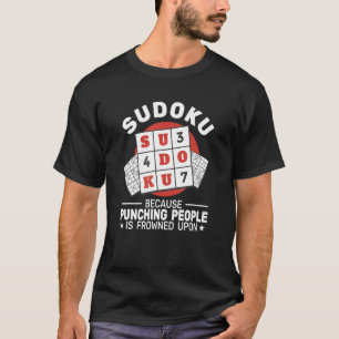 Sudoku because punching people Logical puzzles Su T-Shirt
