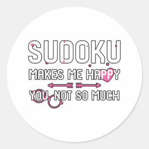 Sudoku Makes Me Happy You Not So Much Classic Round Sticker