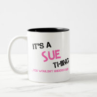 Sue thing you wouldn't understand