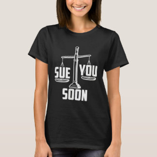 Sue You Soon Law Student Senior Graduation Bachelo T-Shirt