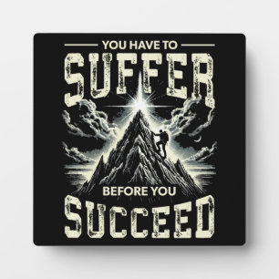 Suffer Before You Succeed - Success Motivation Plaque