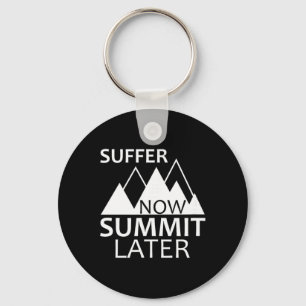 Suffer Now Summit Later Key Ring