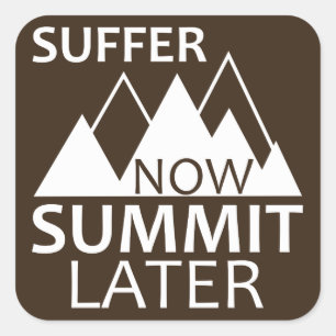 Suffer Now Summit Later Square Sticker