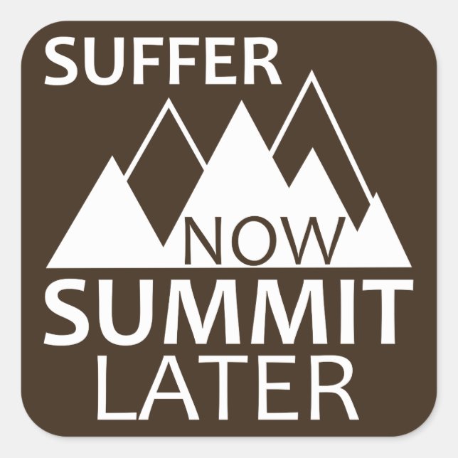 Suffer Now Summit Later Square Sticker (Front)