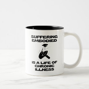 Suffering Embodied is a Life of Chronic Illness Two-Tone Coffee Mug