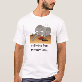 suffering from memory loss... T-Shirt