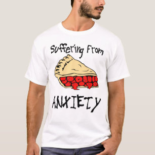 Suffering From Pie Anxiety T-Shirt