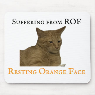 Suffering from ROF (Resting Orange Face) Mouse Mat