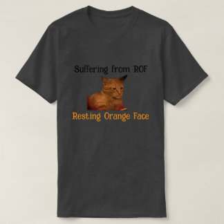 Suffering from ROF (Resting Orange Face) T-Shirt