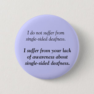 Suffering from Single-Sided Deafness - Angry Deaf 6 Cm Round Badge