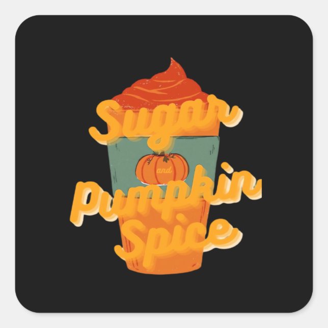Sugar And Pumpkin Spice And Everything Nice Classi Square Sticker (Front)