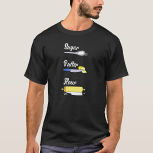 Sugar Butter Flour I Baking Baker _1 T-Shirt