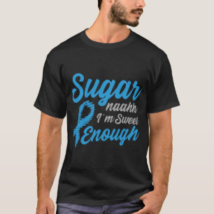 Sugar Enough Diabetes Awareness Type 1 2 Diabetic T-Shirt