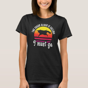 Sugar Glider Quote For A Sugar Glider Owner 1 T-Shirt