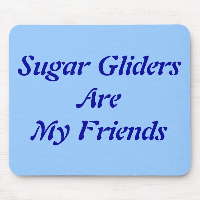 Sugar Gliders Are My Friends Mouse Mat (Front)