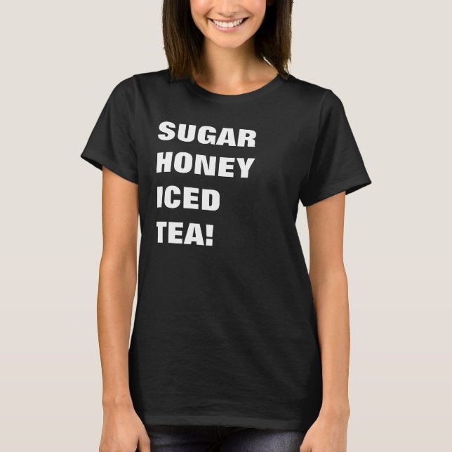 Sugar Honey Iced Tea T-Shirt (Front)