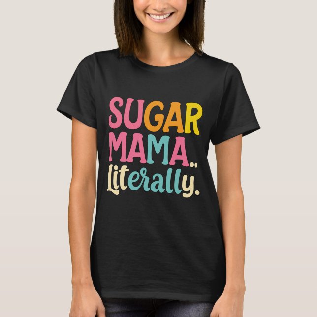 Sugar Mama Literally T-Shirt (Front)