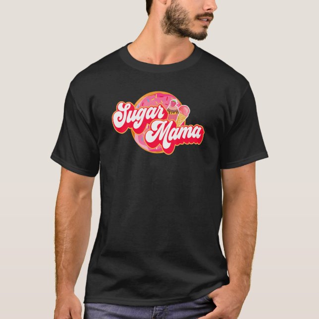 Sugar Mama  Mum Girl Doughnut Cupcake Ice Cream Te T-Shirt (Front)