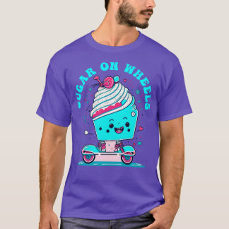 Sugar On weels cupcake Funny saying T-Shirt