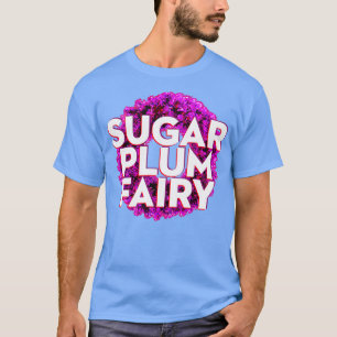 Sugar Plum Fairy T-Shirt