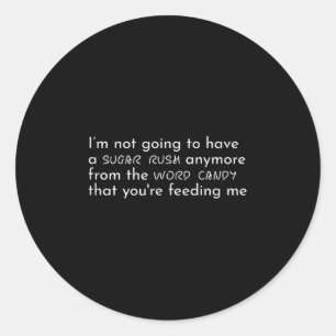 Sugar Rush Word Candy Funny Amaya Quote Island Lov Classic Round Sticker