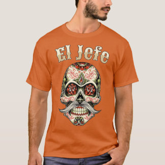 Sugar Skull  For Men Dia De Los Muertos El Jefe T-Shirt