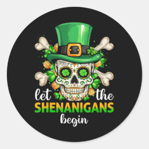 Sugar Skull Saint Patricks Day Let The Shenanigan  Classic Round Sticker